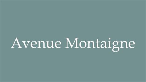 Learn how to pronounce AVENUE MONTAIGNE, PARIS.